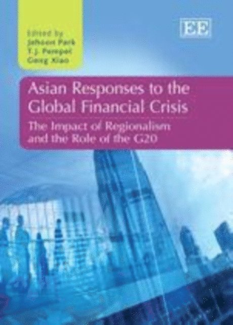 Geng Xiao, T. J. Pempel, Jehoon Park - Asian Responses to the Global Financial Crisis, E-bok