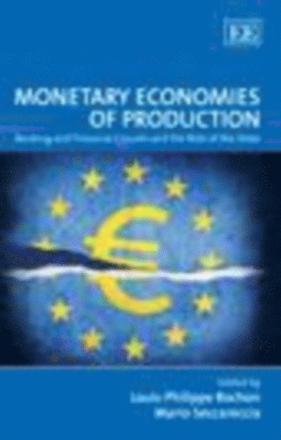 Mario Seccareccia, Louis-Philippe Rochon - Monetary Economies of Production, E-bok