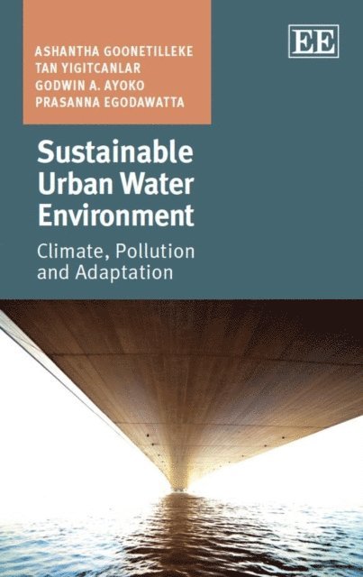 Prasanna Egodawatta, Godwin A. Ayoko, Tan Yigitcanlar, Ashantha Goonetilleke - Sustainable Urban Water Environment, E-bok