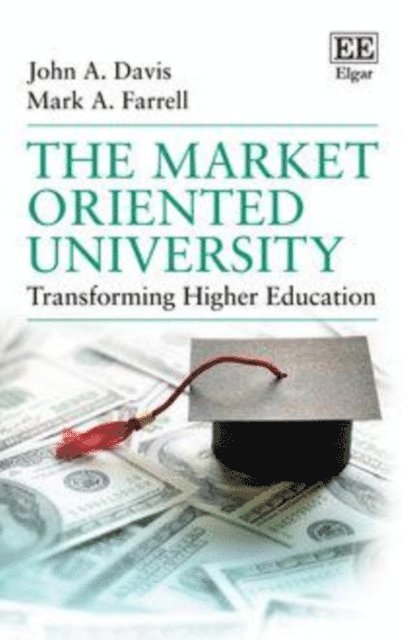 Mark A. Farrell, John A. Davis - Market Oriented University, E-bok