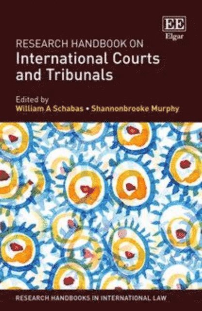 Shannonbrooke Murphy, William A. Schabas - Research Handbook on International Courts and Tribunals, E-bok