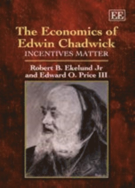 Edward O. Price III, Robert B. Ekelund Jr - Economics of Edwin Chadwick, E-bok