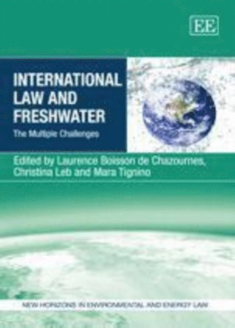Mara Tignino, Christina Leb, Laurence Boisson de Chazournes - International Law and Freshwater, E-bok