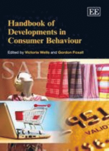 Gordon Foxall, Victoria K. Wells - Handbook of Developments in Consumer Behaviour, E-bok
