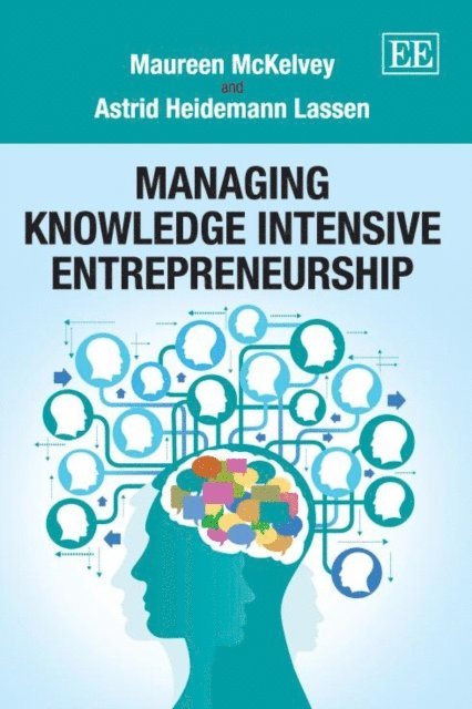 Astrid Heidemann Lassen, Maureen McKelvey - Managing Knowledge Intensive Entrepreneurship, E-bok