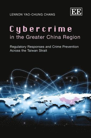 Lennon Yao-chung Chang - Cybercrime in the Greater China Region, Häftad