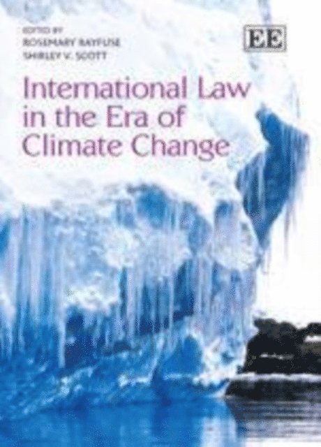 Shirley V. Scott, Rosemary Rayfuse - International Law in the Era of Climate Change, E-bok