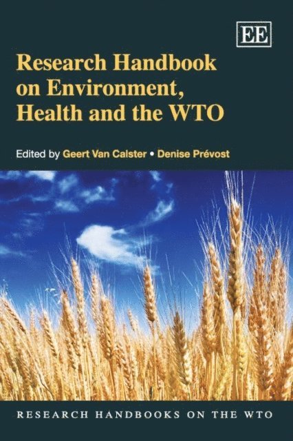 Denise Prevost, Geert Van Calster - Research Handbook on Environment, Health and the WTO, E-bok
