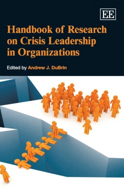 Andrew J. DuBrin - Handbook of Research on Crisis Leadership in Organizations, E-bok