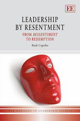 Ruth Capriles - Leadership by Resentment, Inbunden