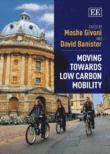 David Banister, Moshe Givoni - Moving Towards Low Carbon Mobility, E-bok