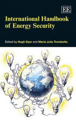 Hugh Dyer, Maria Julia Trombetta - International Handbook of Energy Security, Inbunden