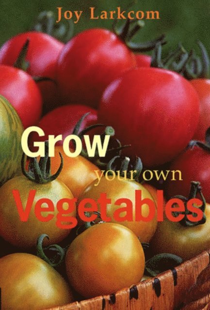 Joy Larkcom - Grow Your Own Vegetables, E-bok. Tillgänglighet: Lägg i varukorg