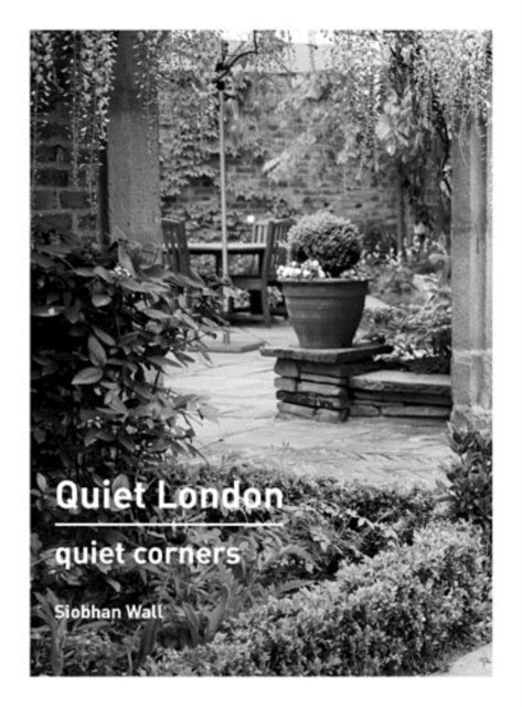 Siobhan Wall - Quiet London: Quiet Corners, E-bok