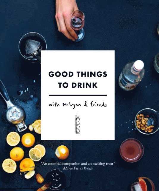 Ryan Chetiyawardana - Good Things to Drink with Mr Lyan and Friends, E-bok