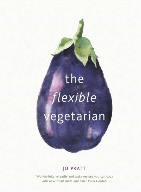 Jo Pratt - Flexible Vegetarian: Flexitarian recipes to cook with or without meat and fish, E-bok