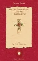 W.F.C. Wigston - Bacon, Shakespeare and the Rosicrusians, Häftad. Tillgänglighet: Lägg i varukorg
