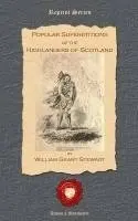 William Grant Stewart - Popular Superstitions of the Highlanders of Scotland, Häftad. Tillgänglighet: Lägg i varukorg