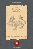G. Elliott Smith Frs - The Evolution of the Dragon, Häftad