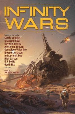 Jonathan Strahan, Carrie Vaughn, Elizabeth Bear, David D. Levine, Aliette de Bodard, Genevieve Valentine, Eleanor Arnason, Indrapramit Das, Rich Larson, E. J. Swift, Garth Nix, Jonathan Strahan - Infinity Wars, Häftad
