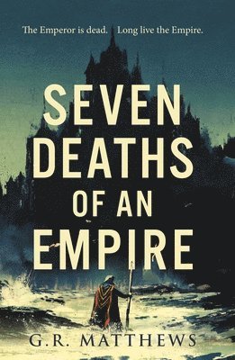G R Matthews - Seven Deaths of an Empire, Inbunden