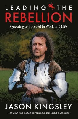Jason Kingsley - Leading the Rebellion, Inbunden