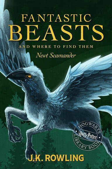 J.K. Rowling, Newt Scamander - Fantastic Beasts and Where to Find Them: A Harry Potter Hogwarts Library Book, E-bok