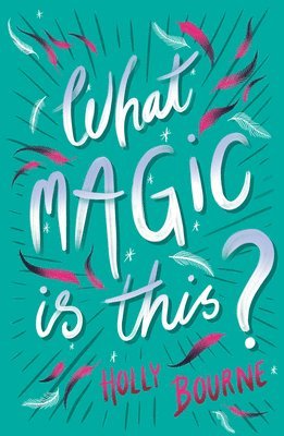 What Magic Is This? av Holly Bourne