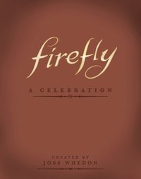 Firefly: A Celebration (Anniversary Edition)