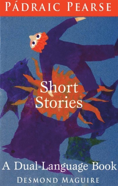 Patrick Pearse - Short Stories of Padraig Pearse: The Easter Rising Hero of 1916, E-bok