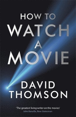 David Thomson - How to Watch a Movie, Häftad