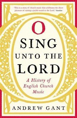 Andrew Gant - O Sing unto the Lord, Häftad
