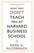 What They Don't Teach You At Harvard Business School