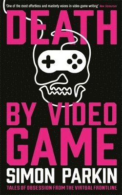 Simon Parkin - Death by Video Game, Häftad