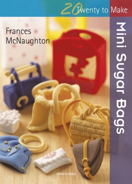 Frances McNaughton - Twenty to Make: Mini Sugar Bags, E-bok
