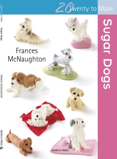 Frances McNaughton - Twenty to Make: Sugar Dogs, E-bok