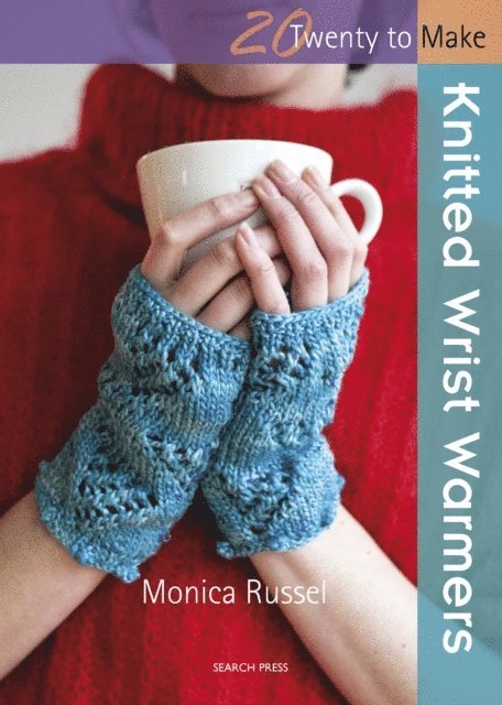 Monica Russel - Twenty to Make: Knitted Wrist Warmers, E-bok