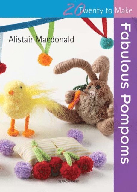 Alistair Macdonald - Twenty to Make: Fabulous Pompoms, E-bok