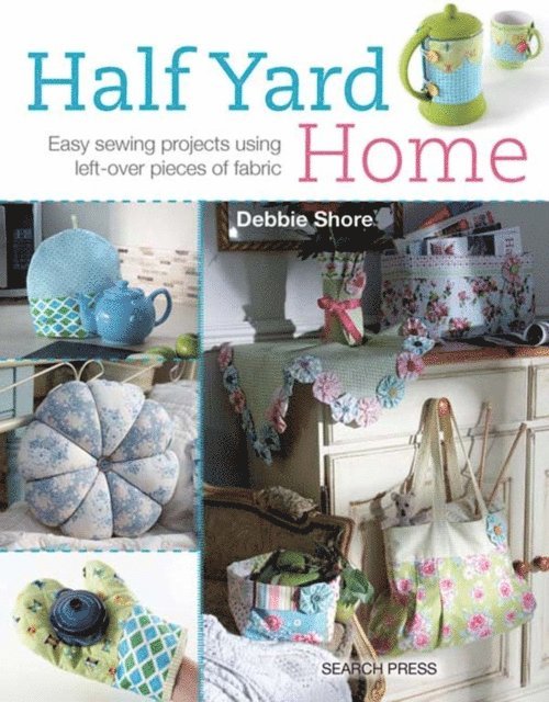 Debbie Shore - Half Yard(TM) Home, E-bok