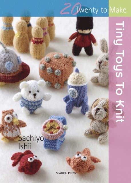 Sachiyo Ishii - Twenty to Knit: Tiny Toys to Knit, E-bok