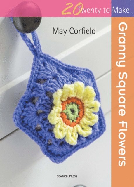 May Corfield - Twenty to Make: Granny Square Flowers, E-bok
