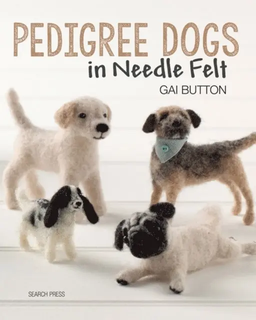 Gai Button - Pedigree Dogs in Needle Felt, E-bok. Tillgänglighet: Lägg i varukorg