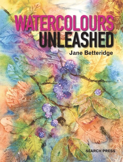 Jane Betteridge - Watercolours Unleashed, E-bok