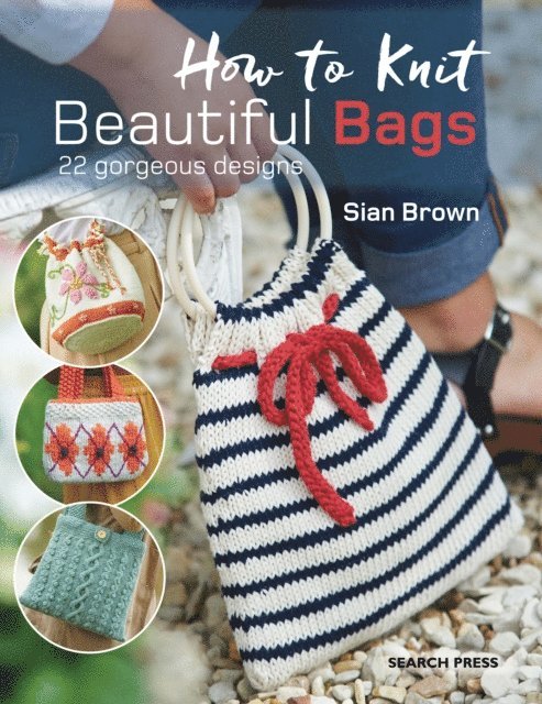 Sian Brown - How to Knit Beautiful Bags, E-bok