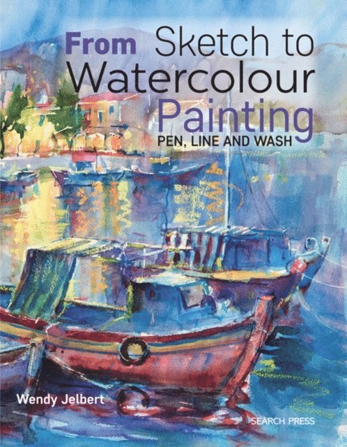 Wendy Jelbert - From Sketch to Watercolour Painting, E-bok