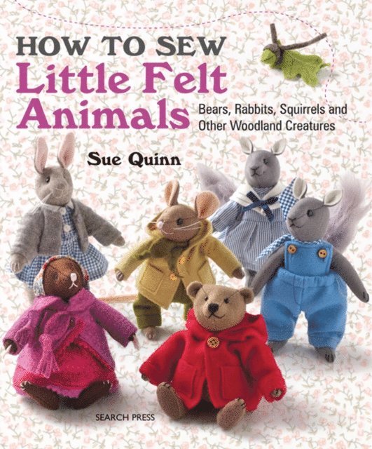 Sue Quinn - How to Sew Little Felt Animals, E-bok