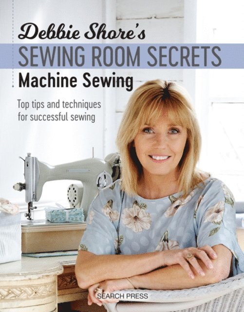 Debbie Shore - Debbie Shore's Sewing Room Secrets-Machine Sewing, E-bok