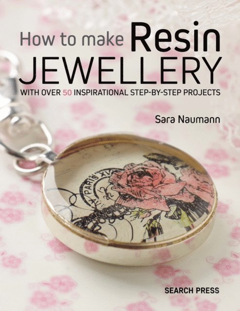 Sara Naumann - How to Make Resin Jewellery, E-bok