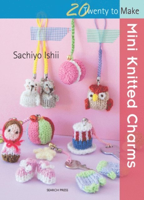 Sachiyo Ishii - 20 to Knit: Mini Knitted Charms, E-bok