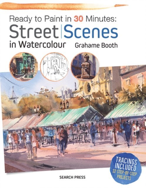 Grahame Booth - Ready to Paint in 30 Minutes: Street Scenes in Watercolour, E-bok